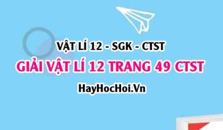 Giải Vật lí 12 trang 49 Chân trời sáng tạo SGK